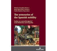 The armouries of the Spanish nobility: Studies on a powerful signal of social distinction and inequality