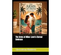 The Arms of Mine: Love's Eternal Embrace