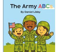 The Army ABCs (Discovering Courage and Character, One Letter at a Time)