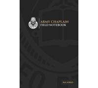 The Army Chaplain Field Notebook 2: 2nd Edition. A must have resource for Army Chaplains. RS Priority Tasks, UMT Meetings, and extra resources that ... Chaplain Ministry Collection: 56A Series)