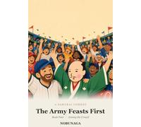 The Army Feasts First: Book Four: Among the Crowd - A Samurai Loose in Modern America (A Wandering Samurai Tries to Understand America)