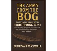 The Army from the Bog: Clues to the Origin of the Hjortspring Boat: How chemistry, a fingerprint and century-old finds rewrote the story of Scandinavia’s oldest plank ship