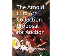 The Arnold Lutz Art Collection Proposal for Auction