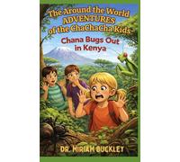 The Around the World Adventures of the ChaChaCha Kids: Chana Bugs Out in Kenya