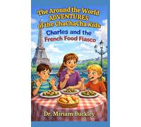 The Around the World Adventures of the ChaChaCha Kids: Charles and the French Food Fiasco