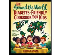 The Around-the-World Diabetes-Friendly Cookbook for Kids