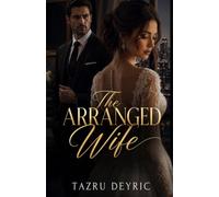 The Arranged Wife: A Contract Marriage, Family Betrayal, and a Second Chance at Love