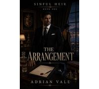 The Arrangement: A Dark Billionaire Mafia Romance of Arranged Marriage, Family Legacy, and Forbidden Desire: 1 (Sinful Heir)