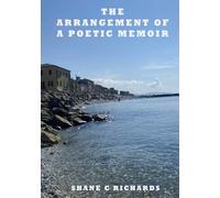 THE ARRANGEMENT OF A POETIC MEMOIR