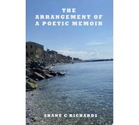 THE ARRANGEMENT OF A POETIC MEMOIR