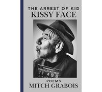 The Arrest of Kid Kissy Face: Poems