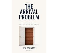 The Arrival Problem: Why Getting What You Wanted Didn't Work, and What to Do on Monday