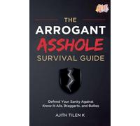 The Arrogant Asshole Survival Guide
