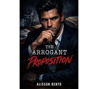 The Arrogant Proposition: An Accidental Pregnancy Office Romance (Bound by a Baby)