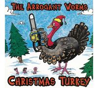 The Arrogant Worms - Christmas Turkey