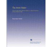 The Arrow-Maker: Poems by Eloise Hardy Thatcher, Written in an Album Presented to Her by a Friend in 1840.