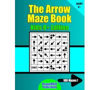 The Arrow Maze Book: Kids 8+ Edition