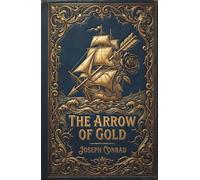 The Arrow of Gold: A Dark Psychological Romance and Historical Suspense Classic
