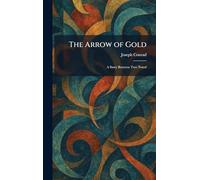 The Arrow of Gold: A Story Between Two Noted