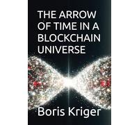 THE ARROW OF TIME IN A BLOCKCHAIN UNIVERSE (SCIENCE AND COSMOS)