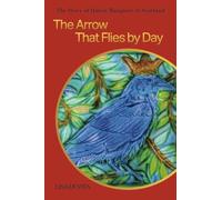 The Arrow That Flies by Day (The Story of Queen Margaret of Scotland)