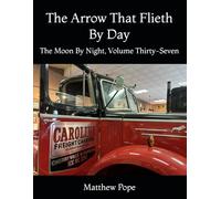 The Arrow That Flieth By Day: The Moon By Night, Volume Thirty-Seven (Images On High)