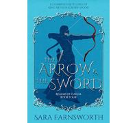 The Arrow & the Sword: A Combined Retelling of King Arthur & Robin Hood (Realms of Caelia)