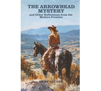 The Arrowhead Mystery and Other Reflections from the Modern Frontier: Large Print Western Short Stories for Seniors Filled with Heartwarming Moments of Family, Friendship, and Everyday Life