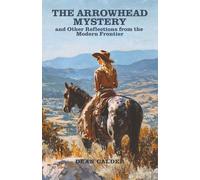 The Arrowhead Mystery and Other Reflections from the Modern Frontier: Large Print Western Short Stories for Seniors Filled with Heartwarming Moments of Family, Friendship, and Everyday Life