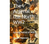 The Arsenal of the North WW2: Unsung Nation of WW2