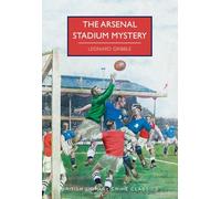 The Arsenal Stadium Mystery (British Library Crime Classics)