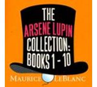 The Arsene Lupin Collection: Books 1 - 10