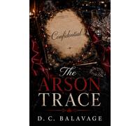 The Arson Trace: A Dark Billionaire Lovers Against the World Romance: 2 (High Stakes Compliance)
