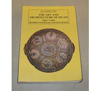 The Art and Architecture of Islam 650-1250 (The Yale University Press Pelican History of Art Series)