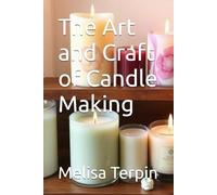 The Art and Craft of Candle Making (DIY)