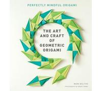 The Art and Craft of Geometric Origami