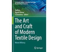 The Art and Craft of Modern Textile Design: Woven Whimsy (Sustainable Textiles: Production, Processing, Manufacturing & Chemistry)