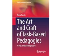 The Art and Craft of Task-Based Pedagogies: A Post-Critical Perspective: 46 (English Language Education, 46)