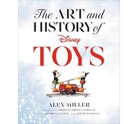 The Art and History of Disney Toys (Disney Editions Deluxe)