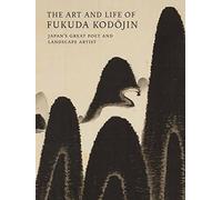 The Art And Life Of Fukuda Kodojin /anglais: Japan's Great Poet and Landscape Artist