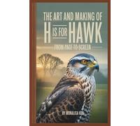 The Art and Making of H Is for Hawk: From Page to Screen (H Is for Hawk Film Companion Series)