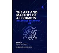 The Art and Mastery of AI Prompts: Unlocking the Power of AI