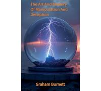 The Art And Mastery Of Manipulation And Deception