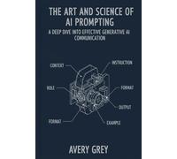 The Art and Science of AI Prompting: A Deep Dive into Effective Generative AI Communication