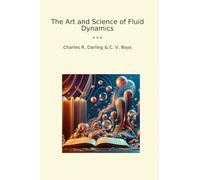 The Art and Science of Fluid Dynamics (Classic Bundles)