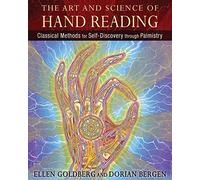 The Art and Science of Hand Reading: Classical Methods for Self-Discovery through Palmistry