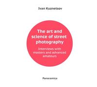 The art and science of street photography: Interviews with masters and advanced amateurs