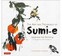 The Art and Technique of Sumi-e: Japanese Ink Painting as Taught by Ukai Uchiyama