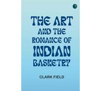The Art and the Romance of Indian Basketry