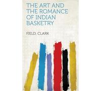The Art and the Romance of Indian Basketry